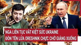 Thời sự quốc tế 28/12: Nga liên tục vắt kiệt sức Ukraine, đòn tên lửa Oreshnik chực chờ giáng xuống