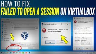 VirtualBox : How To Fix  (Failed to Open Session) Error hardware virtualization (E_FAIL 0x80004005)
