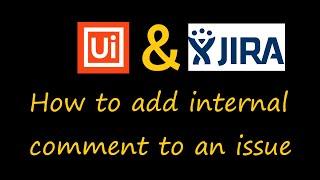 How to set internal comment on Jira issue from UiPath Studio | REST API Jira internal comment