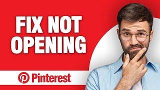 How to Fix Pinterest App Not Opening (2024)