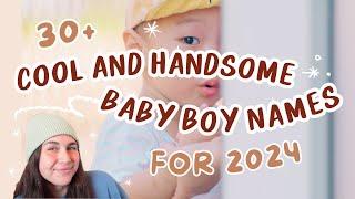 30+ COOL & HANDSOME Baby Names For Boys ON THE RISE FOR 2024 & BEYOND!