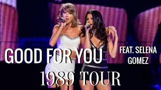 Taylor Swift feat. Selena Gomez - Good For You (Live at the 1989 Tour)