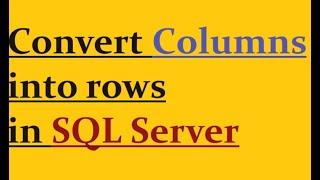 Converting columns into rows in SQL Server