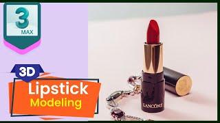 3ds Max Modeling  I  Lipstick Modeling for Beginner