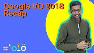 The 8 Biggest Announcements From Google I/O 2018