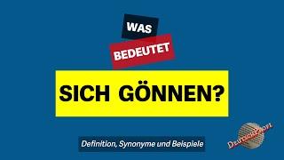 Was bedeutet 'sich gönnen'? | Definition, Synonyme und Beispiele