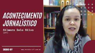 Acontecimento Jornalístico - SILMARA DELA SILVA (UFF)