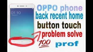 OPPO phone back recent home button touch problem solve 100% prof