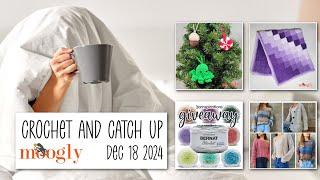 Crochet and Catch Up with Moogly - December 18, 2024