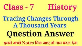 Tracing changes through a thousand years question answer | class 7 history chapter 1 question answer