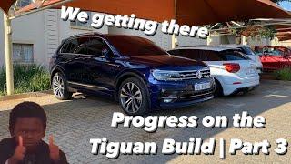 THE TIGUAN BUILD CONTINUES | Part 3