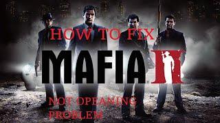 how to fix mafia 2 not opeaning problem