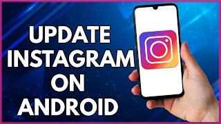 How To Update Instagram Android  | Step By Step Tutorial (2022)