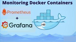 Monitoring Docker Containers using Grafana & Prometheus