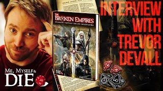 Trevor Devall Interview - The Broken Empires Success - Me, Myself and Die