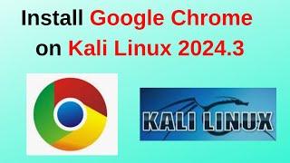 How to Install Google Chrome on Kali Linux 2024.3 – Step-by-Step Guide in 2 minutes| Chrome in Kali