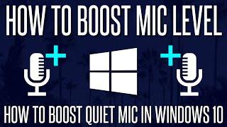 Mic too Quiet? - How to Boost Microphone Level in Windows 10