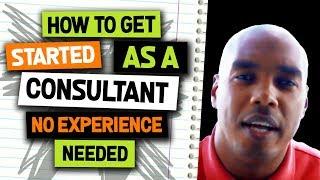 How to get started as a consultant - no experience no money needed - Eric Coffie