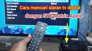 Cara mencari siaran TV Digital di STB Matrix Apple