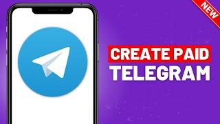 How To Create Paid Telegram Channel - 2024 New Update