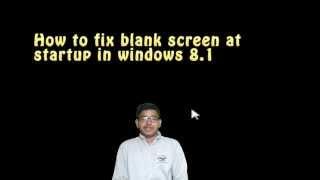 How to fix blank screen at startup in windows 8.1