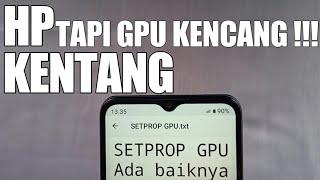 DEVICE BOLEH KENTANG TAPI GPU-NYA KENCANG !!! BAHAS SETPROP GPU PERFORMANCE UNTUK ANDROID NO-ROOT