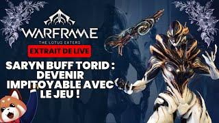 Saryn Buff Torid : Devenir Impitoyable avec le Jeu !