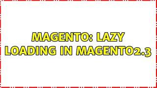 Magento: Lazy loading in magento2.3