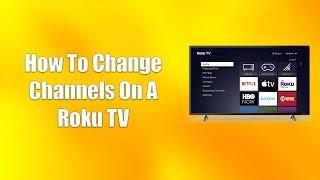 How To Change Channels On A Roku TV