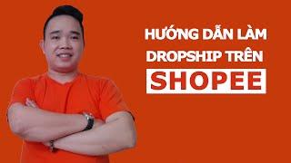 Giúp bạn làm Dropship trên Shopee Thành Công 100%  - Dropshipping  2021