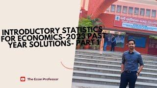 Introductory Statistics for Economics- 2023 Past Year Solutions- Part 1