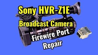 Sony HVR-Z1E Firewire connector, IEEE 1394 Repair