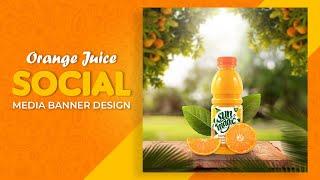 Orange Juice Social Media Banner Design | Adobe Photoshop Tutoria