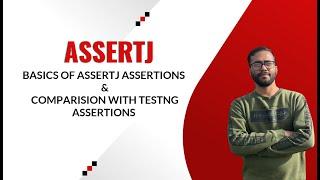 1. AssertJ - Basics and comparison with TestNG Assertions - Best Assertions Library