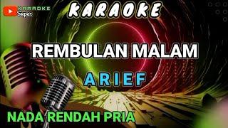 Arief - REMBULAN MALAM [ Karaoke ] NADA RENDAH PRIA