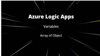 Azure logic Apps | Variables | Array of Object | #6