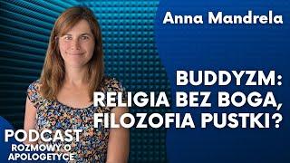 Buddyzm kontra św. Tomasz z Akwinu. Dr Anna Mandrela [Podcast: Rozmowy o apologetyce #83]