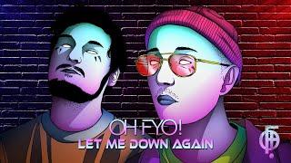 OH FYO! - Let Me Down Again (Official Lyric Video)