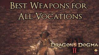 Dragon's Dogma 2 - Best Weapons for All Vocations