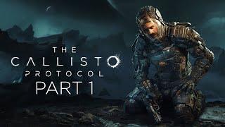 The Callisto Protocol - Gameplay Walkthrough - Part 1 - "Chapters 1-5"