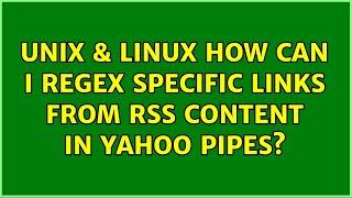 Unix & Linux: How can I regex specific links from rss content in yahoo pipes?