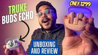 *BEST TWS EARBUDS UNDER 1500* Truke Buds Echo Unboxing and Review | Best Budget Gaming TWS Earbuds