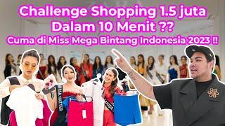 Challenge Shopping 1.5 Juta Dalam 10 Menit ?? Cuma di Miss Mega Bintang Indonesia 2023 !!