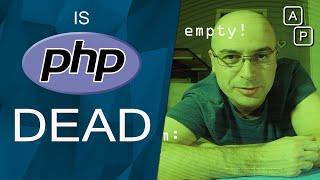 Is php dead, and why should you care? Will PHP die?