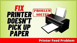 Fix Printer Doesn't Pick up Paper