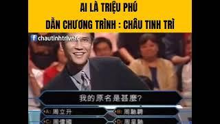 AI LÀ TRIỆU PHÚ DẪN CHƯƠNG TRÌNH CHÂU TINH TRÌ (WHO IS A MILLIONAIRE LEADING CHAU TINH TRI PROGRAM )