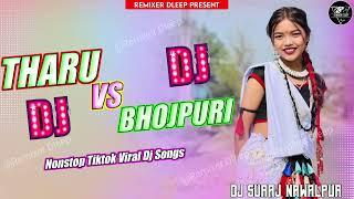 Nonstop Tharu VS Bhojpuri DJ SongS  Tiktok Viral Dj Song  Fully Hard Toing Mix  Tharu Dj SongS