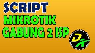 SCRIPT LOAD BALANCE MIKROTIK GABUNG 2 SUMBER INTERNET