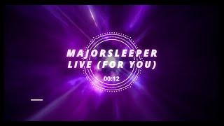 MajorSleeper - Live (For You)