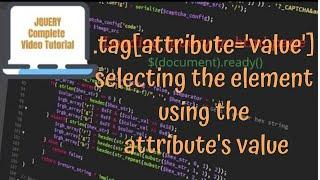 jQuery Tutorials #29 - using jquery attribute - value selector to select an element